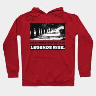 Rally: When dust settles, legends rise Hoodie